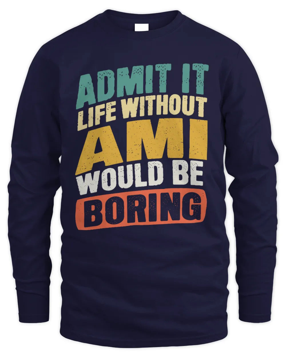 AMI TP88-K4-229
Personalized Funny Quote Apparel “Life Without NAME Would Be Boring” - Men's Long Sleeved T-Shirt - Navy