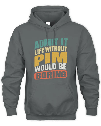 PIM TP88-K4-229
Personalized Funny Quote Apparel “Life Without NAME Would Be Boring” - Unisex Hoodie - Charcoal