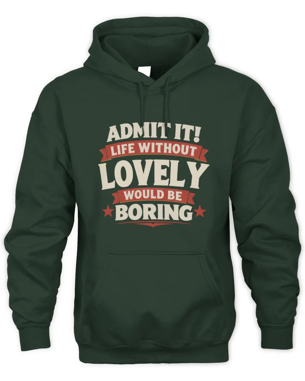 LOVELY P4 KT003 Personalized Funny Quote Apparel “Life Without NAME Would Be Boring” - Unisex Hoodie - Forest Green