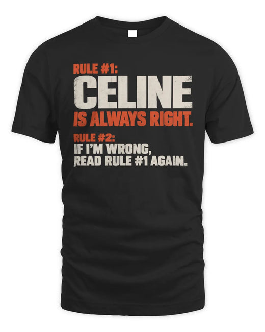 CELINE NP1-H006 
Always Right Personalized Name T-Shirt – Funny Custom Name Shirt
