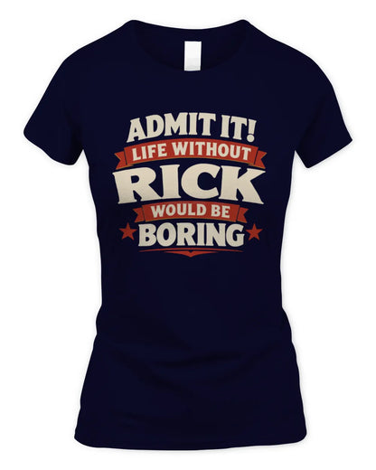 RICK P4 KT003 Personalized Funny Quote Apparel “Life Without NAME Would Be Boring” - Women's Standard T-Shirt - Navy