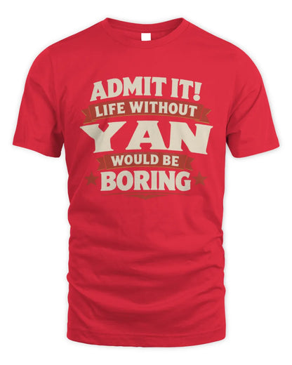 YAN P4 KT003 Personalized Funny Quote Apparel “Life Without NAME Would Be Boring” - Unisex Standard T-Shirt - Red