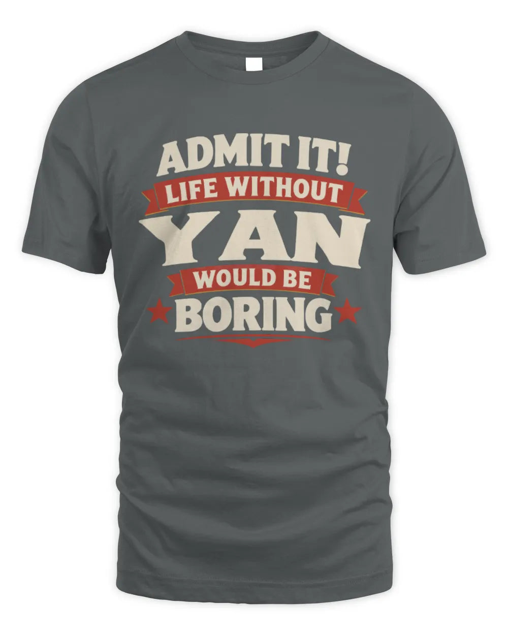 YAN P4 KT003 Personalized Funny Quote Apparel “Life Without NAME Would Be Boring” - Unisex Standard T-Shirt - Charcoal
