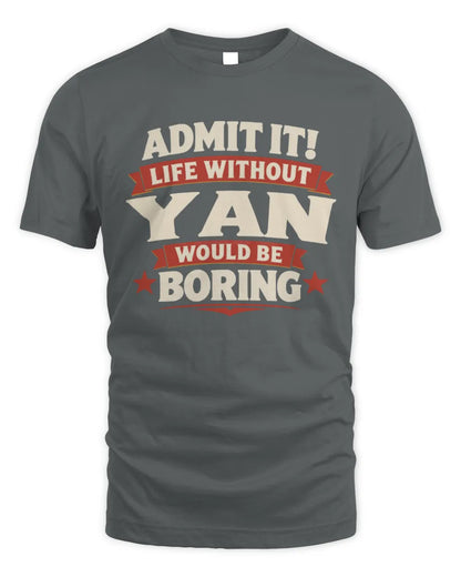 YAN P4 KT003 Personalized Funny Quote Apparel “Life Without NAME Would Be Boring” - Unisex Standard T-Shirt - Charcoal