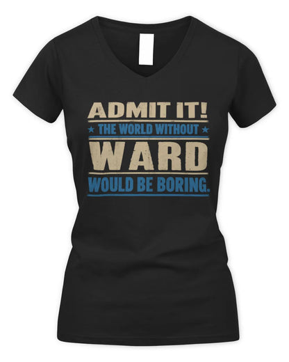 WARD TP68-K2-968 – Personalized Funny Quote Apparel “The World Without NAME Would Be Boring” - Women's V-Neck T-Shirt - Black