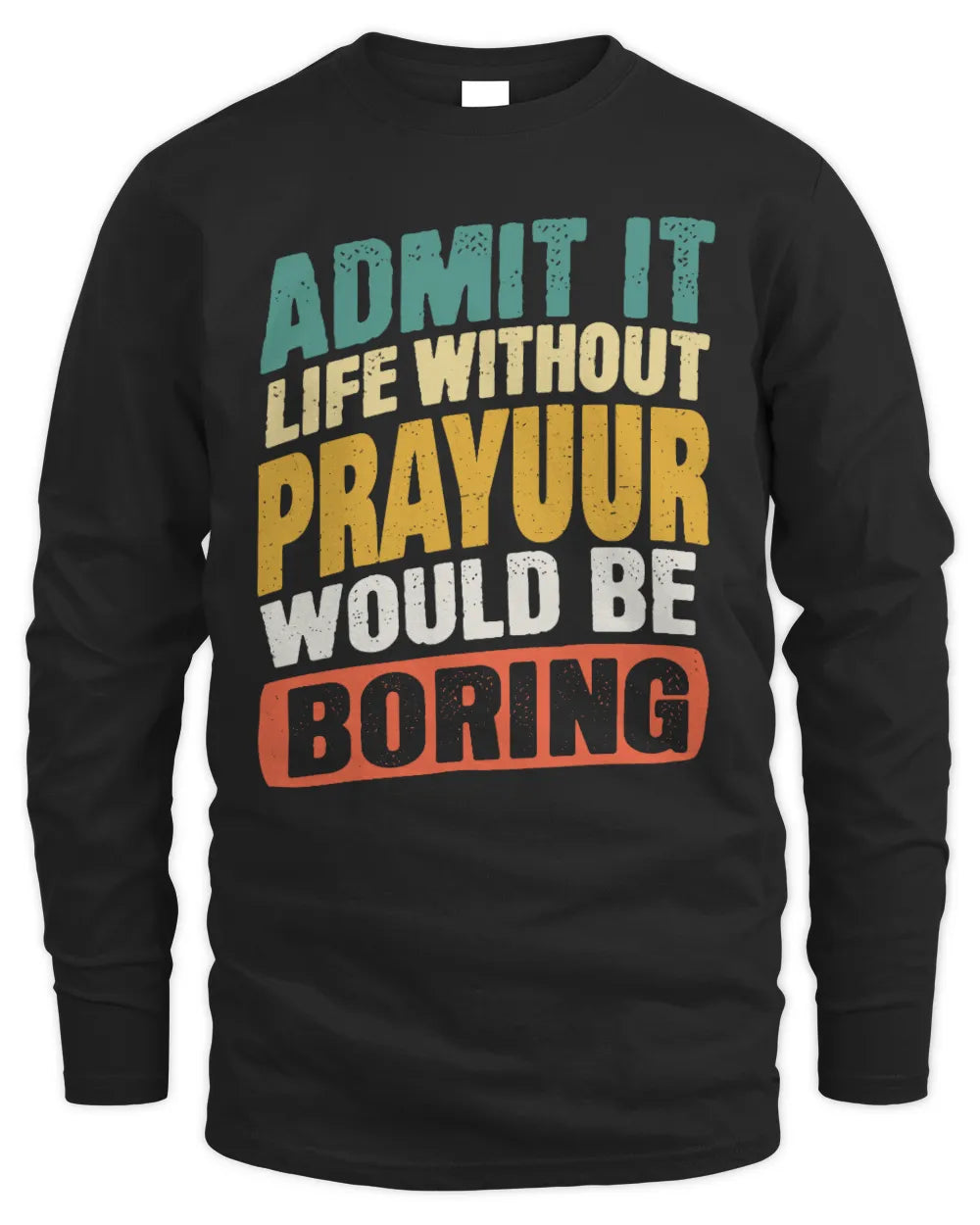 PRAYUUR TP88-K4-229
Personalized Funny Quote Apparel “Life Without NAME Would Be Boring” - Men's Long Sleeved T-Shirt - Black