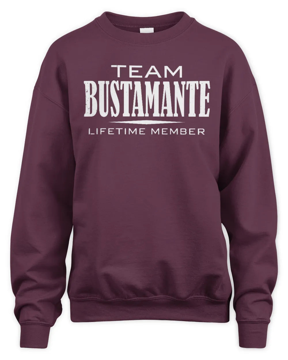 BUSTAMANTE BL62-K4-128 - Personalized “Team NAME Lifetime Member” - Unisex Sweatshirt - Maroon