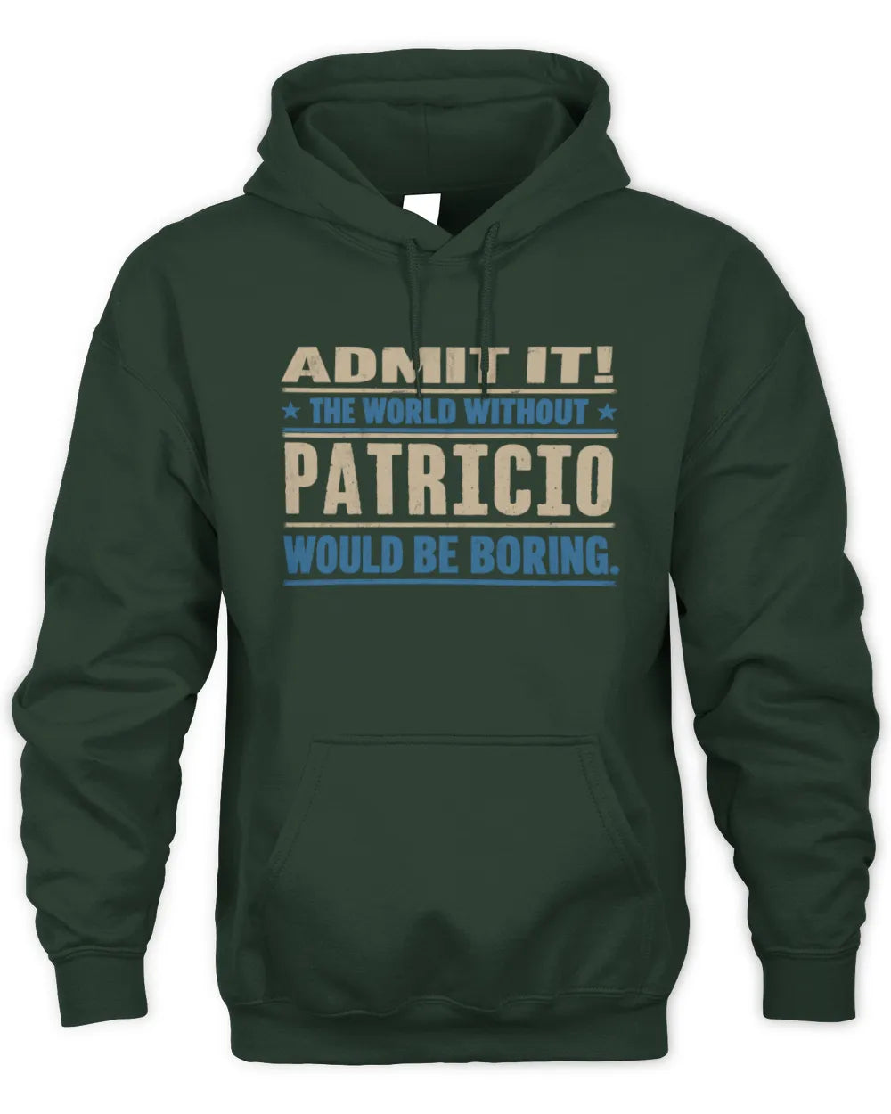 PATRICIO TP68-K2-968 – Personalized Funny Quote Apparel “The World Without NAME Would Be Boring” - Unisex Hoodie - Forest Green