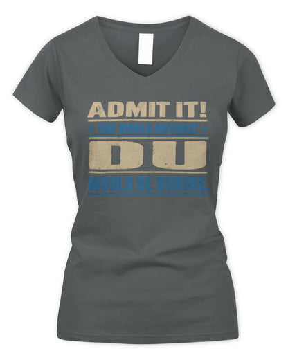 DU TP68-K2-968 – Personalized Funny Quote Apparel “The World Without NAME Would Be Boring” - Women's V-Neck T-Shirt - Charcoal