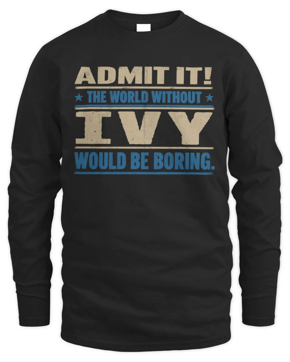 IVY TP68-K2-968 – Personalized Funny Quote Apparel “The World Without NAME Would Be Boring” - Men's Long Sleeved T-Shirt - Black