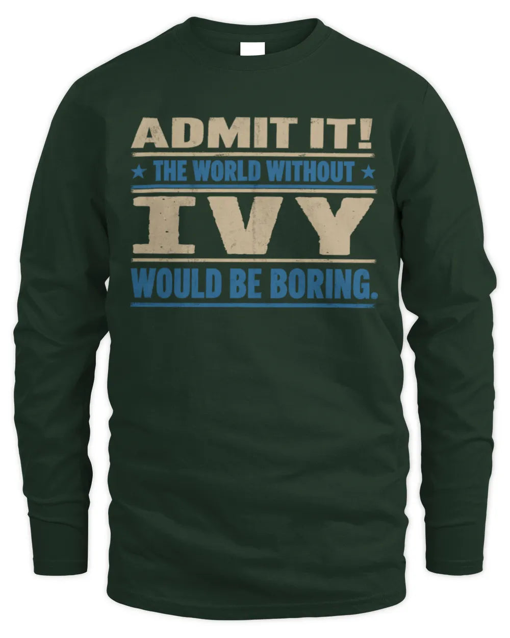 IVY TP68-K2-968 – Personalized Funny Quote Apparel “The World Without NAME Would Be Boring” - Men's Long Sleeved T-Shirt - Forest Green