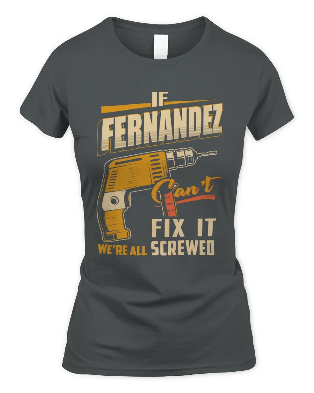FERNANDEZ TP22-K4-228 - Personalized Handyman T-Shirt “If AARON Can’t Fix It, We’re All Screwed” - Women's Standard T-Shirt - Charcoal