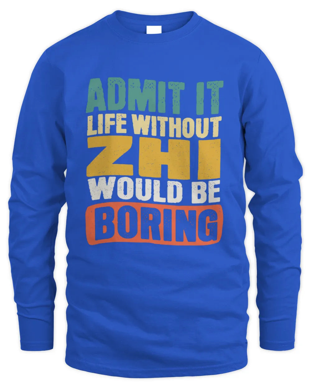 ZHI TP86-K3-229 Personalized Funny Quote Apparel “Life Without NAME Would Be Boring” - Men's Long Sleeved T-Shirt - Royal