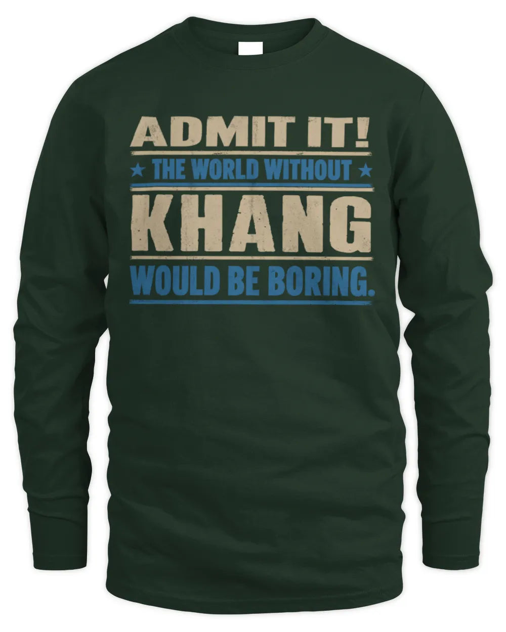 KHANG TP68-K2-968 – Personalized Funny Quote Apparel “The World Without NAME Would Be Boring” - Men's Long Sleeved T-Shirt - Forest Green