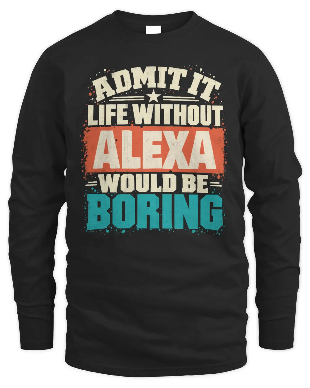 ALEXA P02-TH11-226 Personalized Admit It Life Without [Name] Would Be Boring T-Shirt - Custom Name Funny Gift - Men's Long Sleeved T-Shirt - Black
