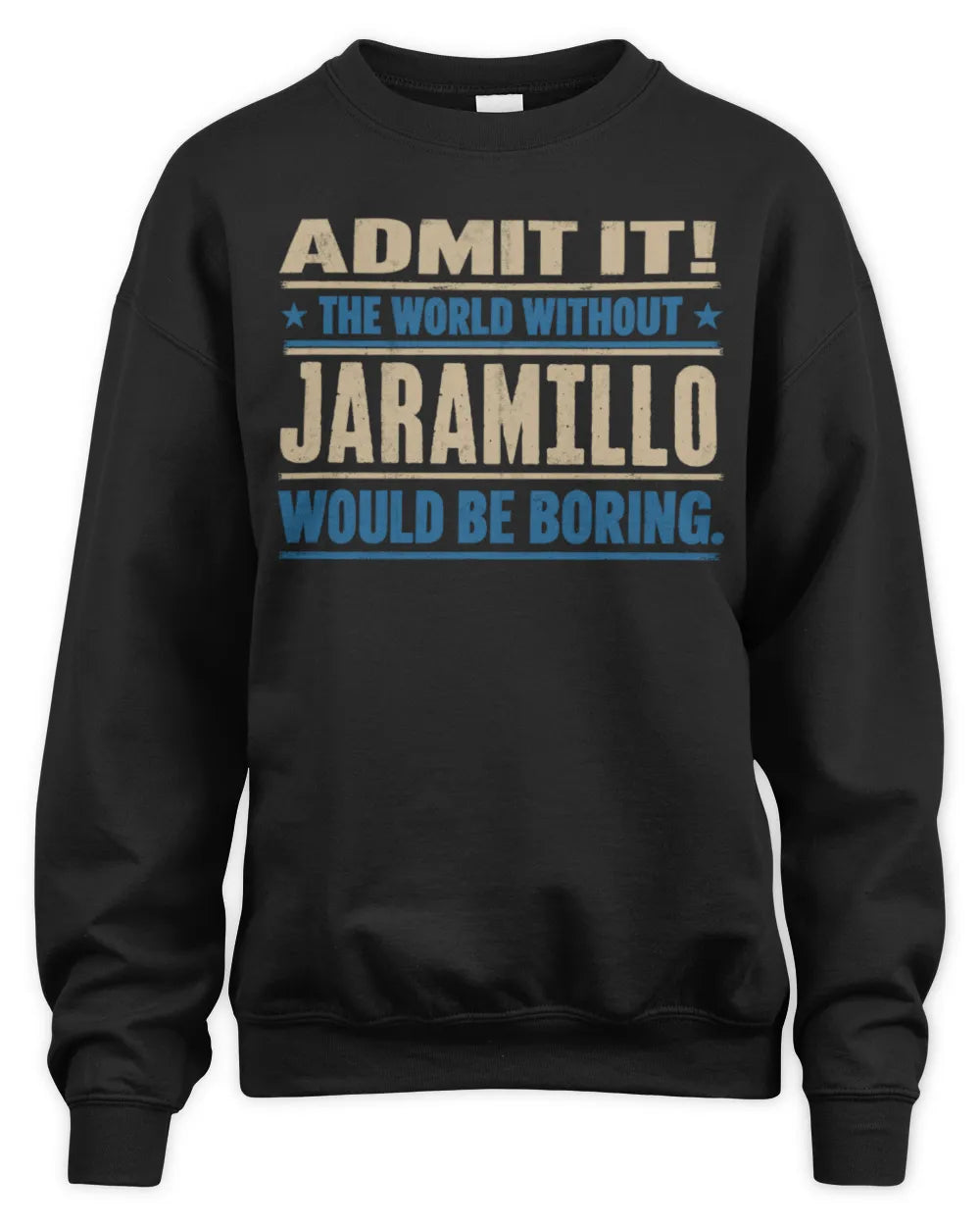 JARAMILLO TP68-K2-968 – Personalized Funny Quote Apparel “The World Without NAME Would Be Boring” - Unisex Sweatshirt - Black