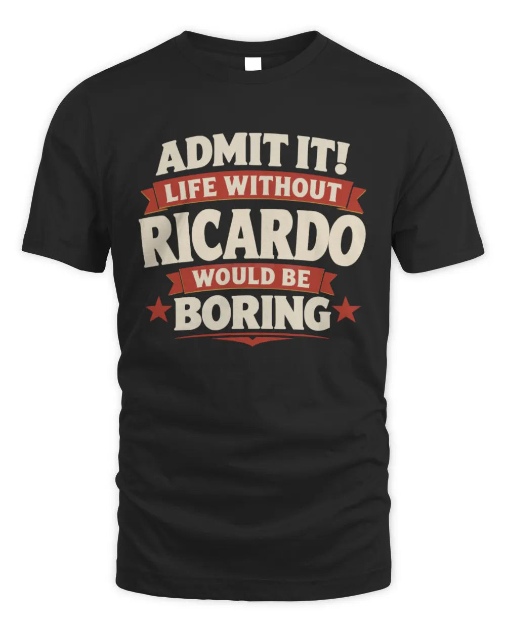 RICARDO P4 KT003 Personalized Funny Quote Apparel “Life Without NAME Would Be Boring” - Unisex Standard T-Shirt - Black