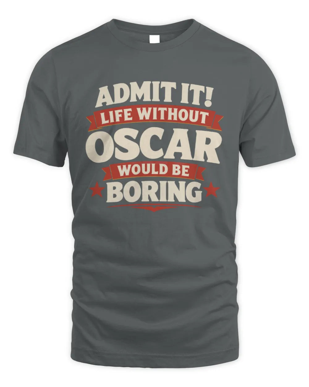 OSCAR P4 KT003 Personalized Funny Quote Apparel “Life Without NAME Would Be Boring” - Unisex Standard T-Shirt - Charcoal