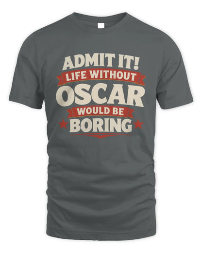 OSCAR P4 KT003 Personalized Funny Quote Apparel “Life Without NAME Would Be Boring” - Unisex Standard T-Shirt - Charcoal