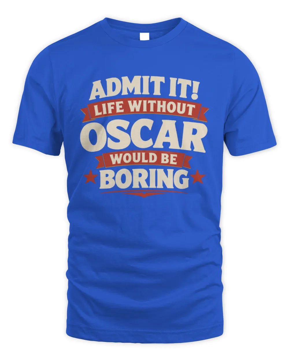 OSCAR P4 KT003 Personalized Funny Quote Apparel “Life Without NAME Would Be Boring” - Unisex Standard T-Shirt - Royal