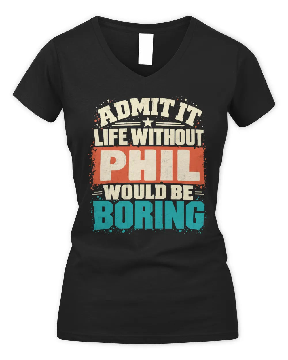 PHIL P02-TH11-226 Personalized Admit It Life Without [Name] Would Be Boring T-Shirt - Custom Name Funny Gift - Women's V-Neck T-Shirt - Black