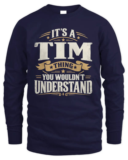 TIM P08 TH51 - Personalized “It’s a/an [NAME] Thing – You Wouldn’t Understand” Shirt - Men's Long Sleeved T-Shirt - Navy