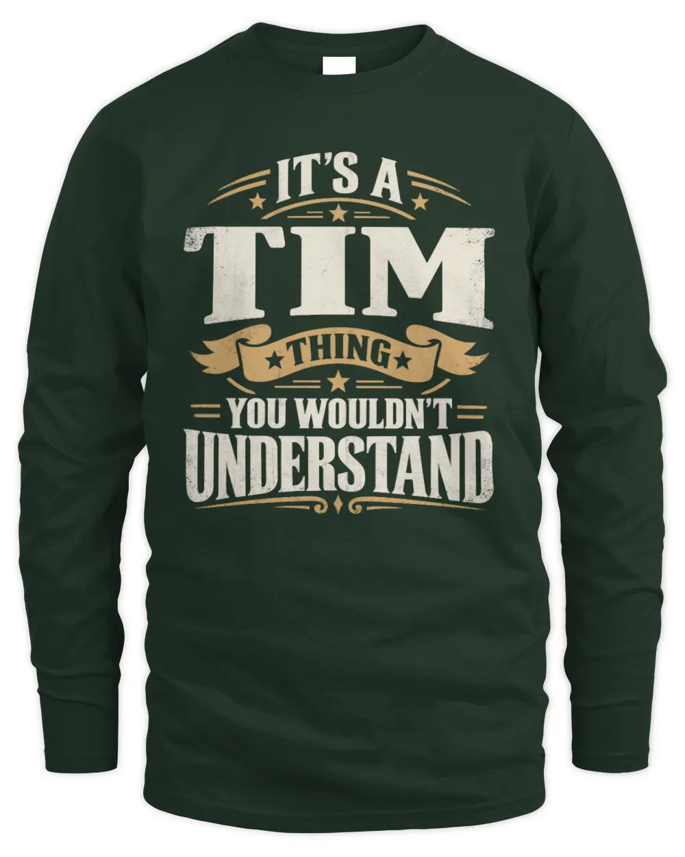TIM P08 TH51 - Personalized “It’s a/an [NAME] Thing – You Wouldn’t Understand” Shirt - Men's Long Sleeved T-Shirt - Forest Green