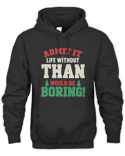 THAN P5 TH08 Christmas T-Shirt – “Life Without NAME Would Be Boring” - Unisex Hoodie - Black