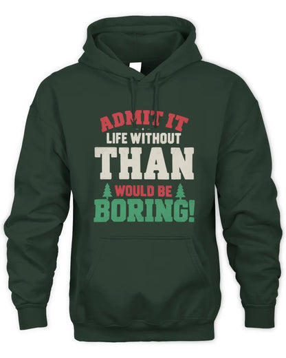 THAN P5 TH08 Christmas T-Shirt – “Life Without NAME Would Be Boring” - Unisex Hoodie - Forest Green