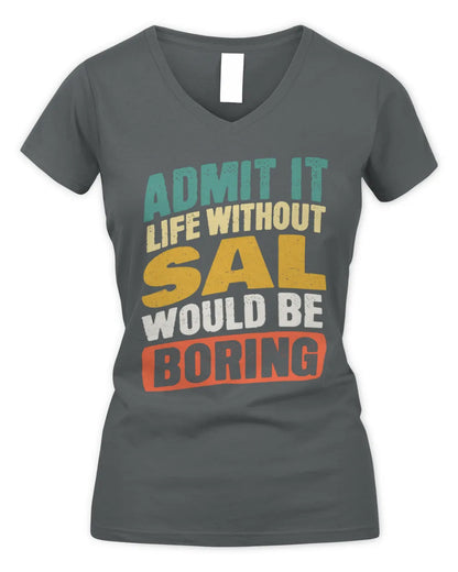 SAL TP88-K4-229
Personalized Funny Quote Apparel “Life Without NAME Would Be Boring” - Women's V-Neck T-Shirt - Charcoal