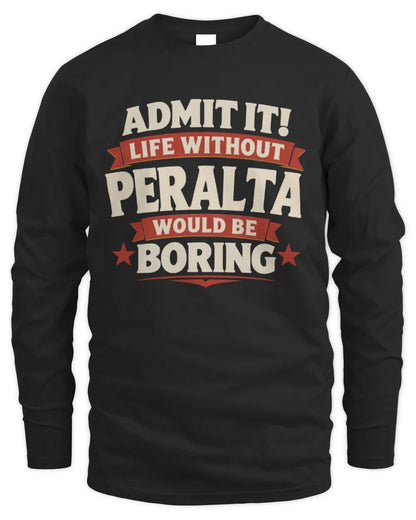 PERALTA P4 KT003 Personalized Funny Quote Apparel “Life Without NAME Would Be Boring” - Men's Long Sleeved T-Shirt - Black