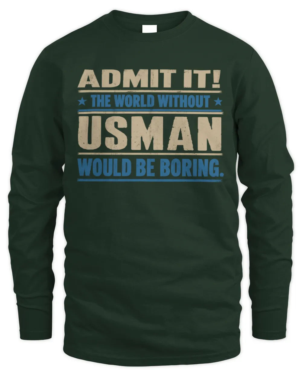 USMAN TP68-K2-968 – Personalized Funny Quote Apparel “The World Without NAME Would Be Boring” - Men's Long Sleeved T-Shirt - Forest Green