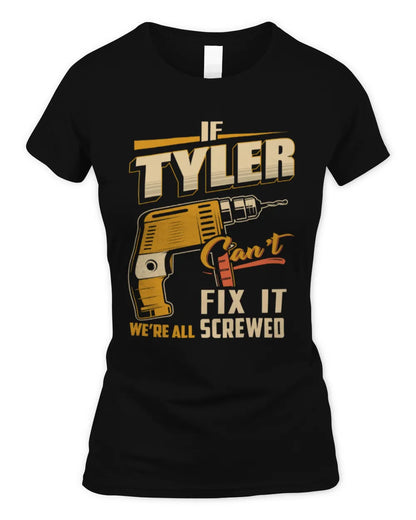 TYLER TP22-K4-228 - Personalized Handyman T-Shirt “If AARON Can’t Fix It, We’re All Screwed” - Women's Standard T-Shirt - Black