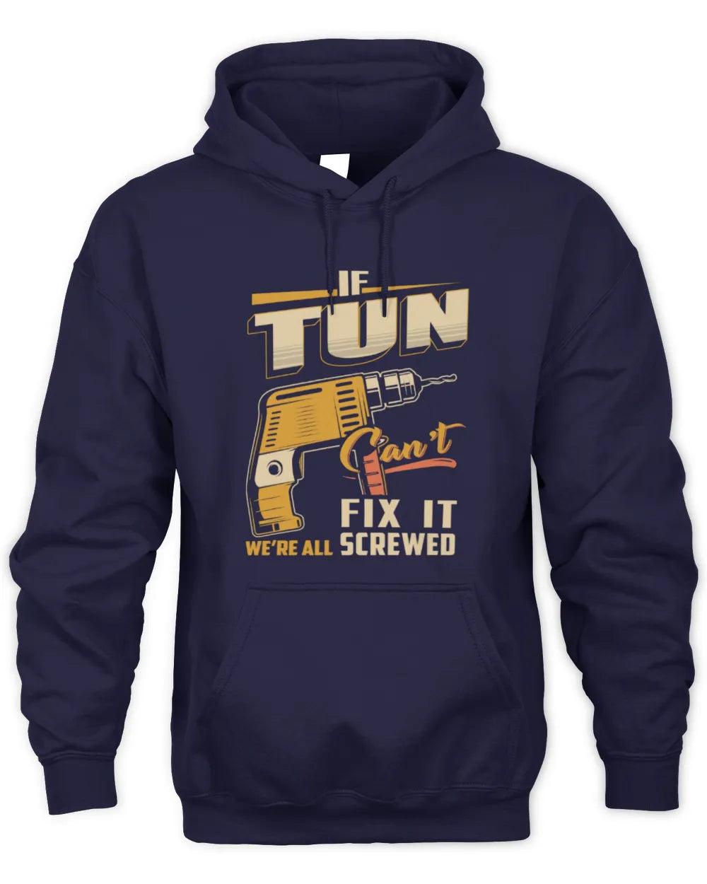 TUN TP22-K4-228 - Personalized Handyman T-Shirt “If AARON Can’t Fix It, We’re All Screwed” - Unisex Hoodie - Navy