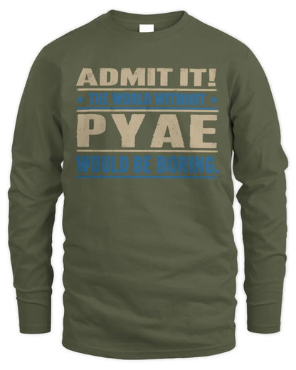 PYAE TP68-K2-968 – Personalized Funny Quote Apparel “The World Without NAME Would Be Boring” - Men's Long Sleeved T-Shirt - Military Green