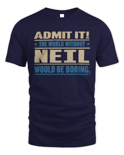 NEIL TP68-K2-968 – Personalized Funny Quote Apparel “The World Without NAME Would Be Boring” - Unisex Standard T-Shirt - Navy