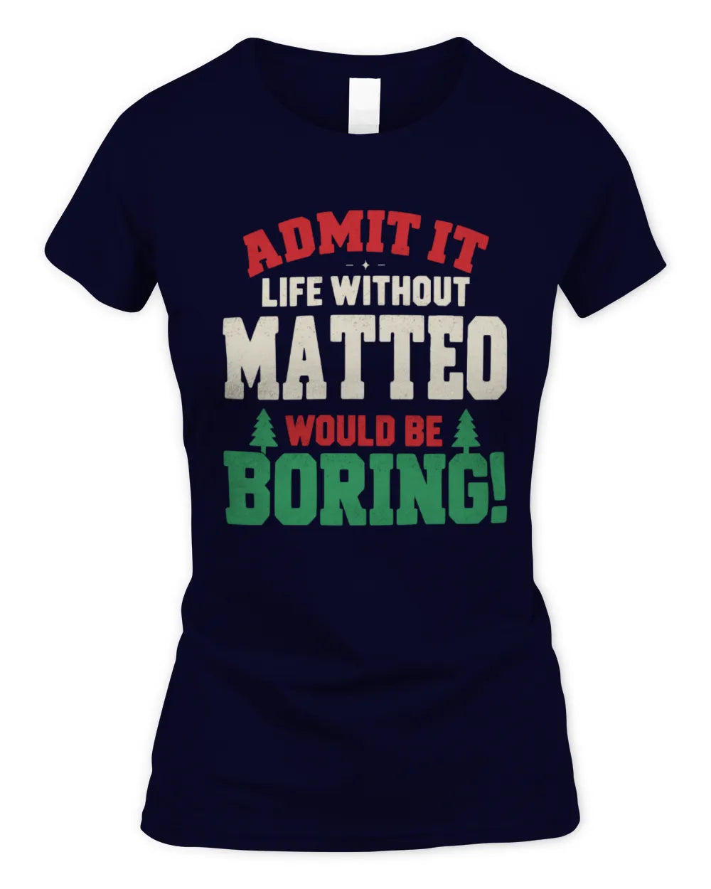 MATTEO P5 TH08 Christmas T-Shirt – “Life Without NAME Would Be Boring” - Women's Standard T-Shirt - Navy