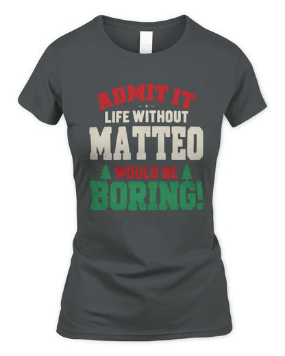 MATTEO P5 TH08 Christmas T-Shirt – “Life Without NAME Would Be Boring” - Women's Standard T-Shirt - Charcoal