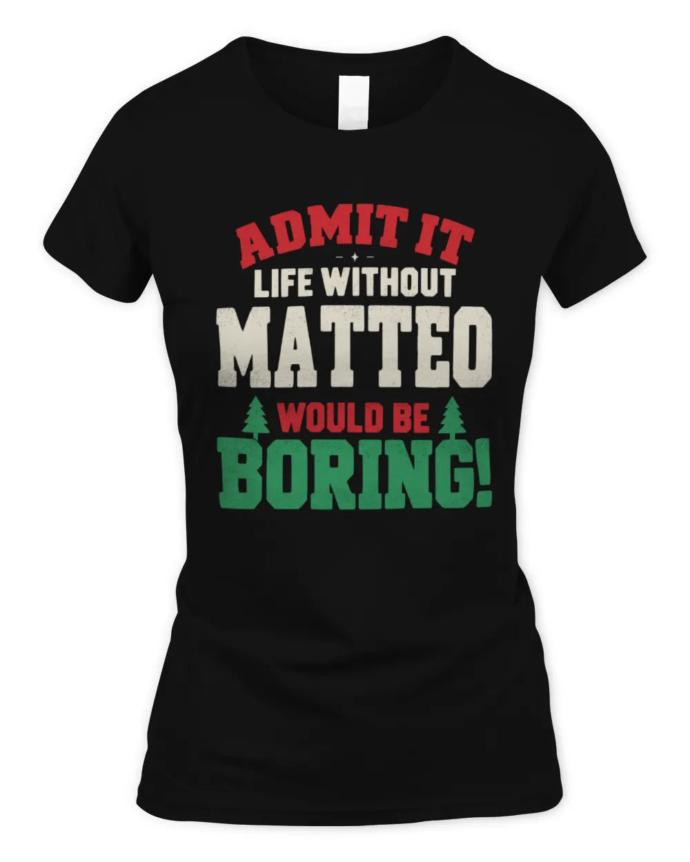 MATTEO P5 TH08 Christmas T-Shirt – “Life Without NAME Would Be Boring” - Women's Standard T-Shirt - Black