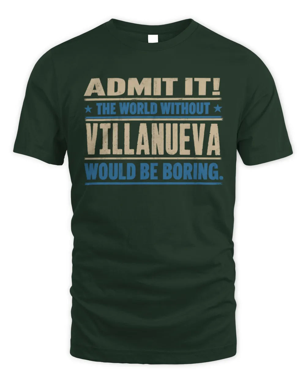 VILLANUEVA TP68-K2-968 – Personalized Funny Quote Apparel “The World Without NAME Would Be Boring” - Unisex Standard T-Shirt - Forest Green