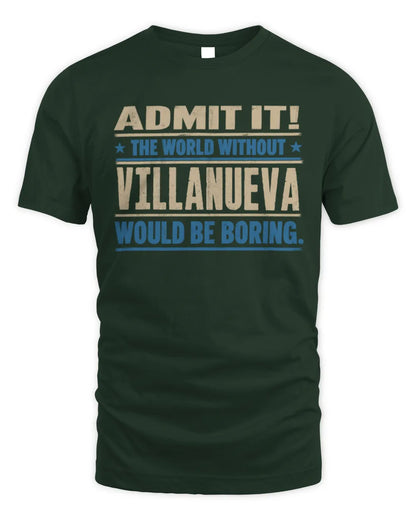 VILLANUEVA TP68-K2-968 – Personalized Funny Quote Apparel “The World Without NAME Would Be Boring” - Unisex Standard T-Shirt - Forest Green