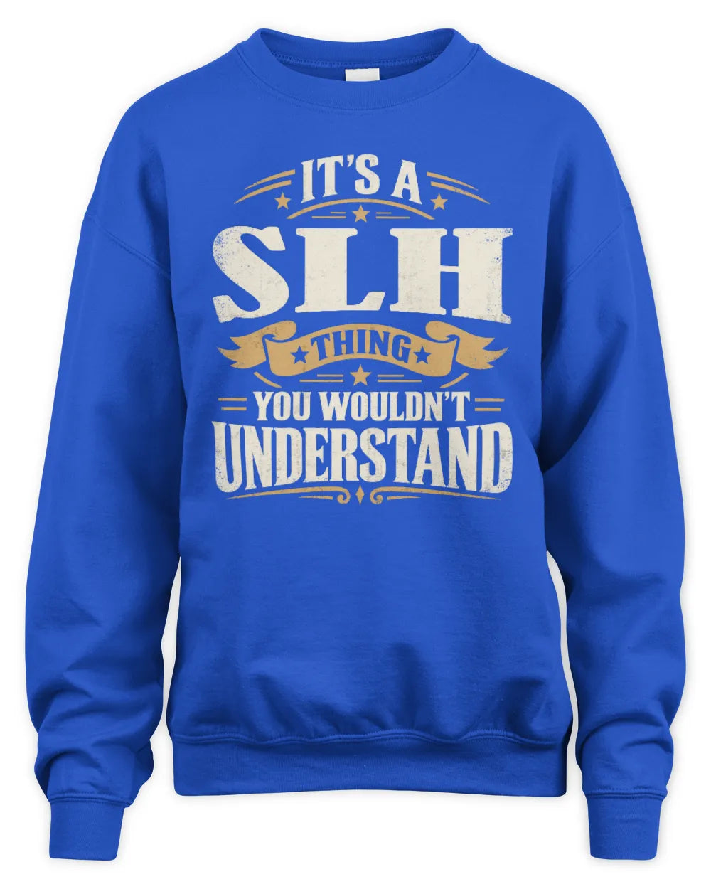 SLH P08 TH51 - Personalized “It’s a/an [NAME] Thing – You Wouldn’t Understand” Shirt - Unisex Sweatshirt - Royal