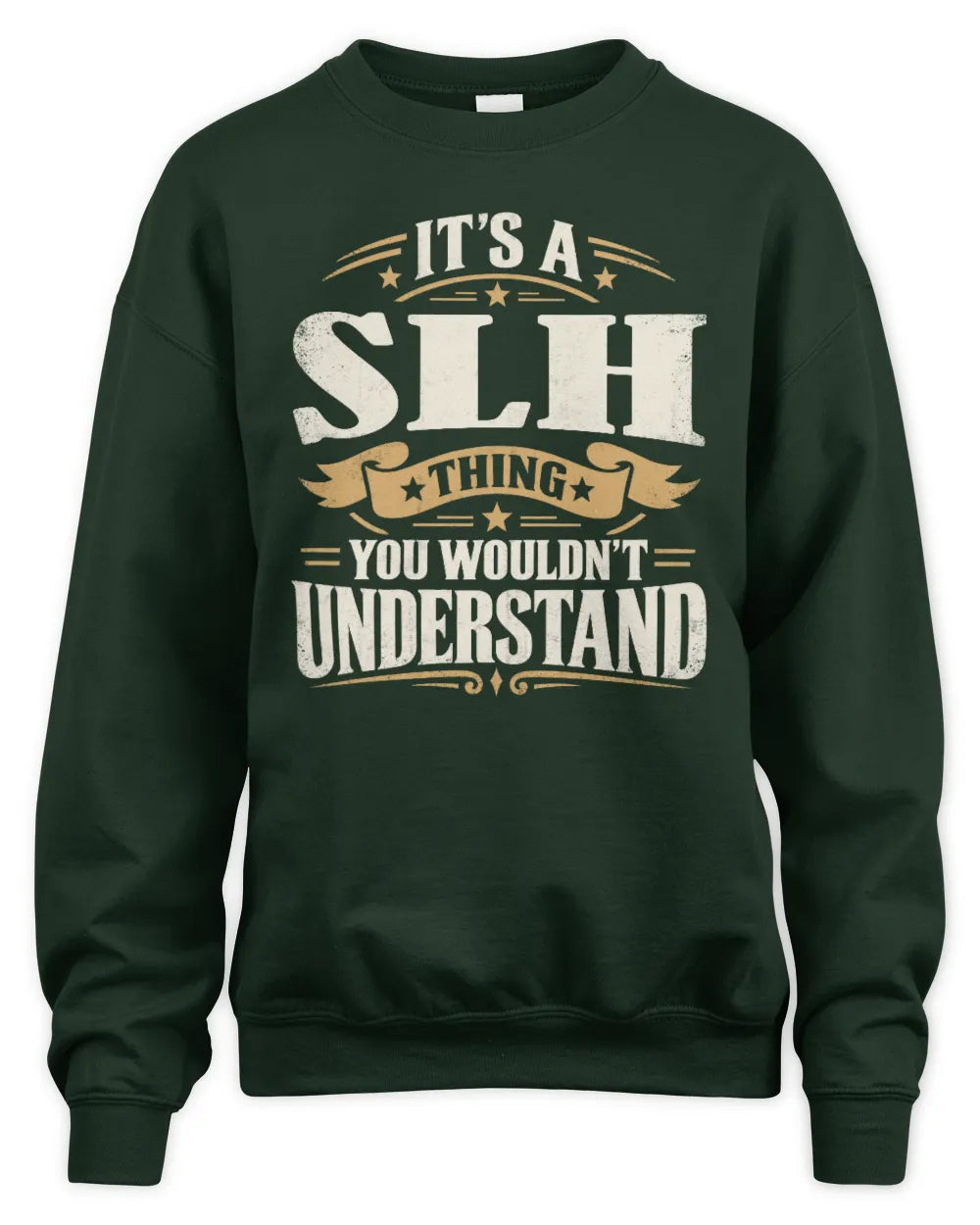 SLH P08 TH51 - Personalized “It’s a/an [NAME] Thing – You Wouldn’t Understand” Shirt - Unisex Sweatshirt - Forest Green
