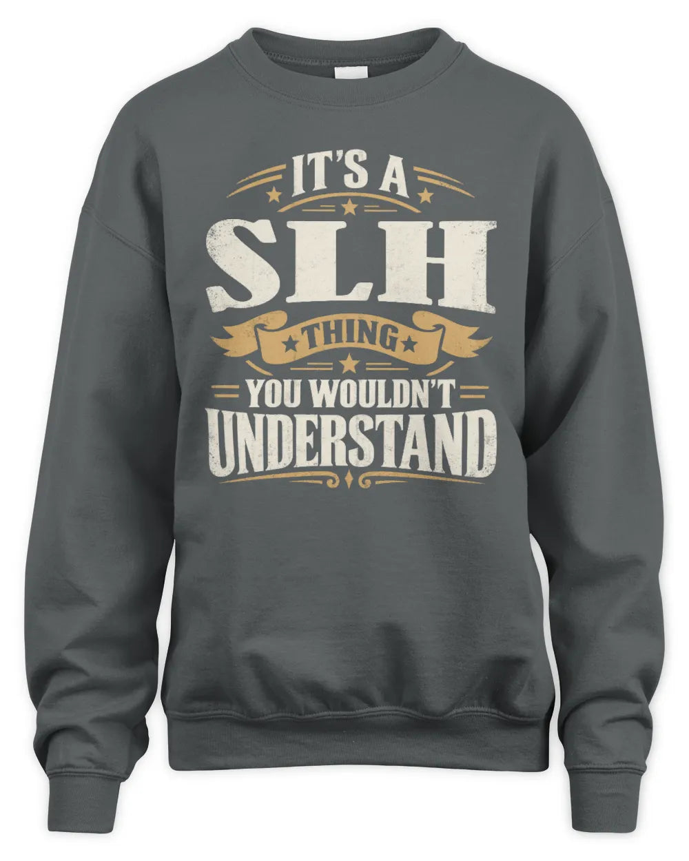SLH P08 TH51 - Personalized “It’s a/an [NAME] Thing – You Wouldn’t Understand” Shirt - Unisex Sweatshirt - Charcoal