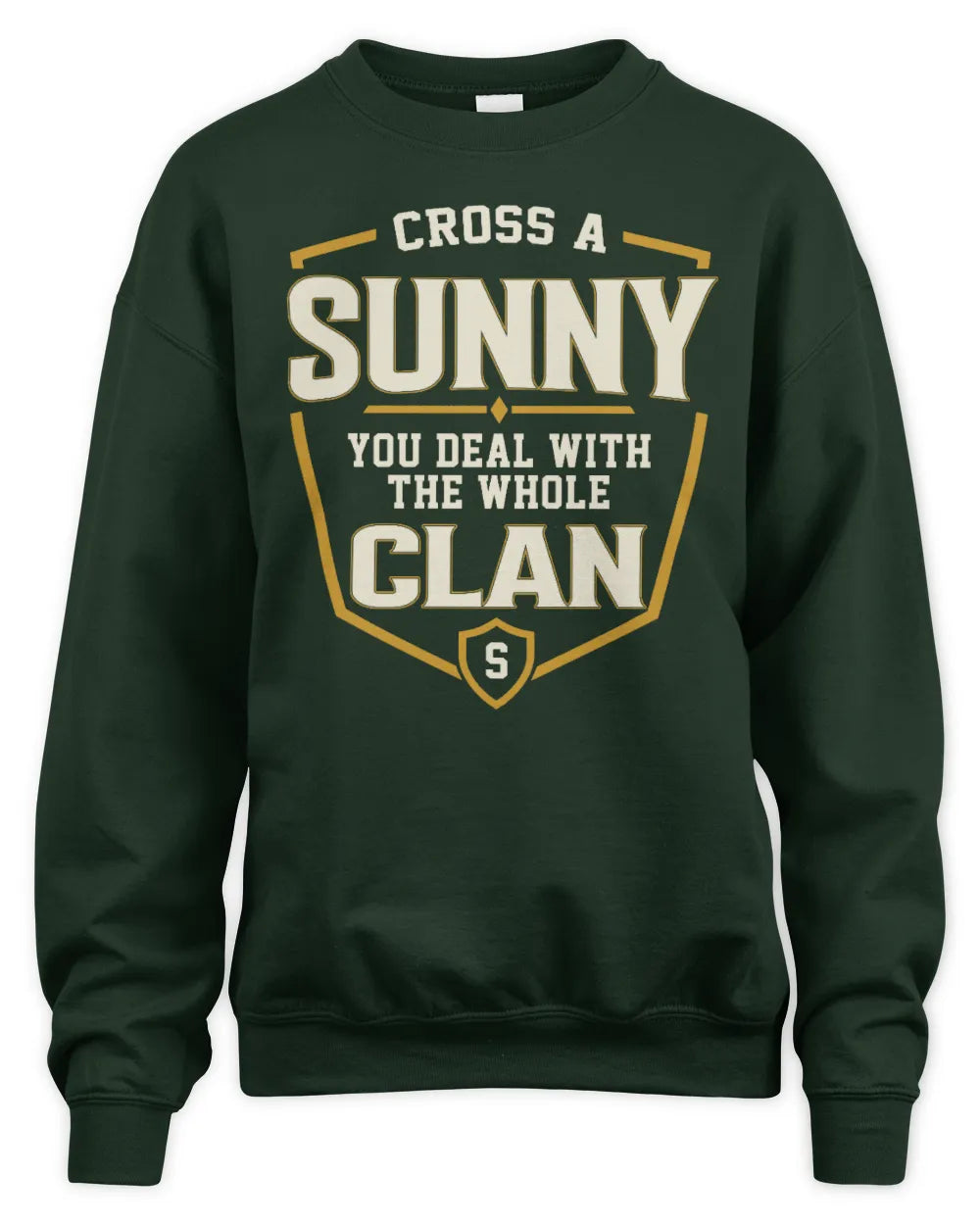 SUNNY NT1-K008 Cross A/An NAME, You Deal With the Whole Clan | Personalized Vintage T-Shirt - Unisex Sweatshirt - Forest Green