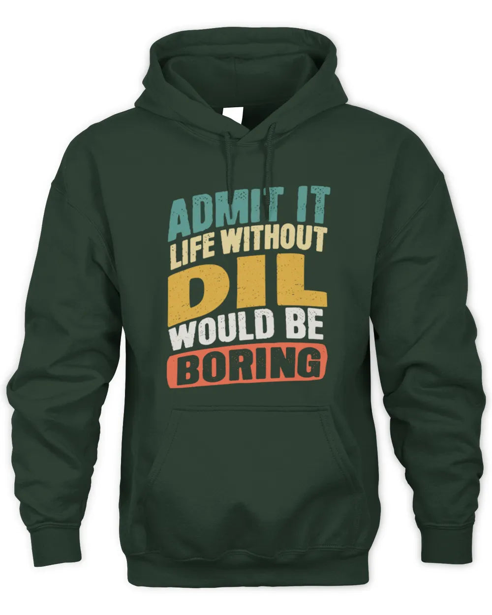 DIL TP88-K4-229
Personalized Funny Quote Apparel “Life Without NAME Would Be Boring” - Unisex Hoodie - Forest Green