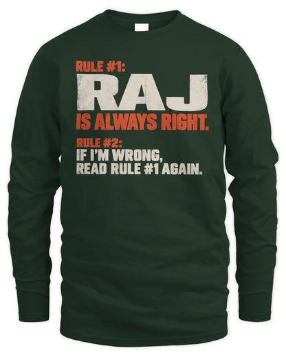 RAJ NP1-H006 - Always Right Personalized Name T-Shirt – Funny Custom Name Shirt - Men's Long Sleeved T-Shirt - Forest Green