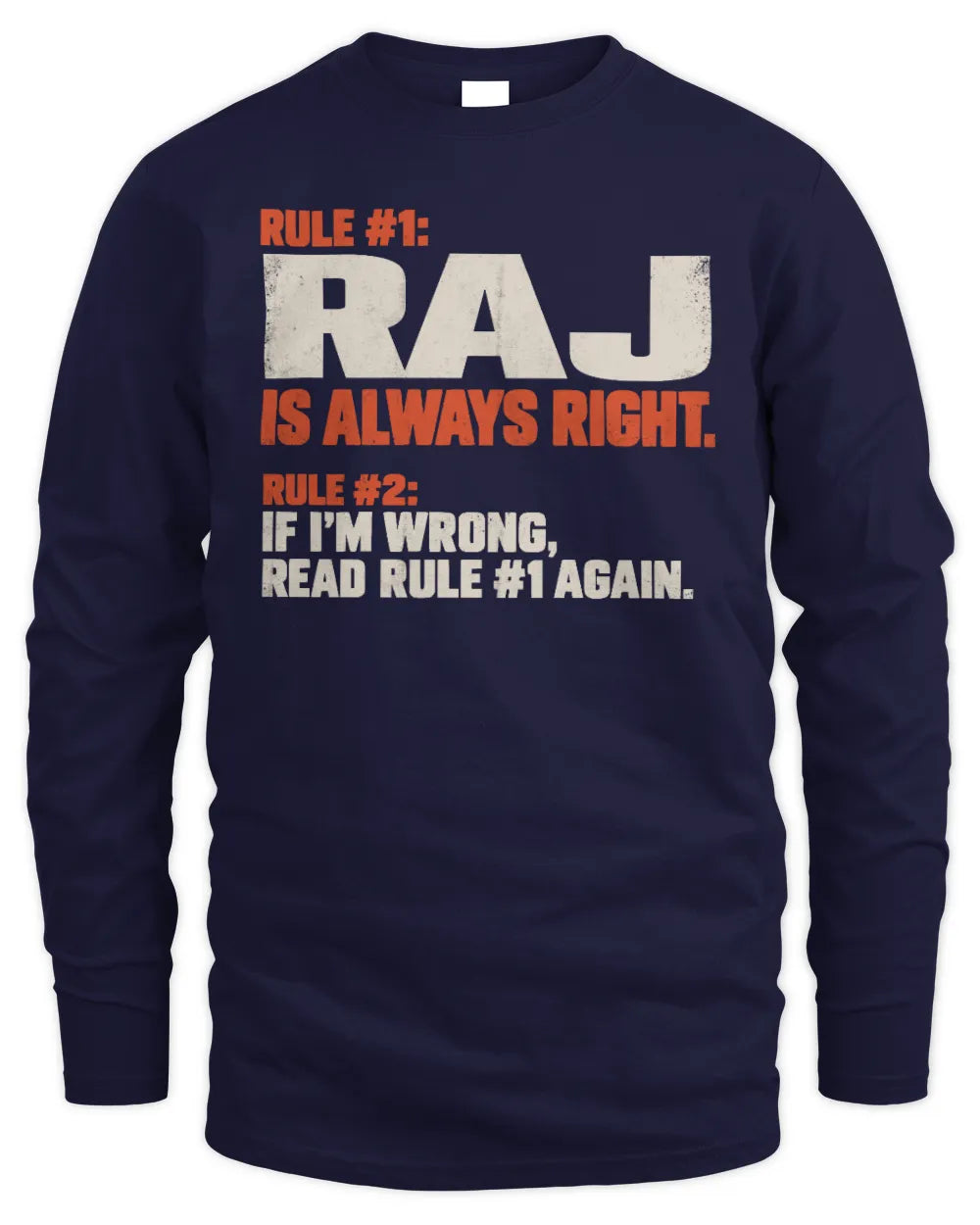 RAJ NP1-H006 - Always Right Personalized Name T-Shirt – Funny Custom Name Shirt - Men's Long Sleeved T-Shirt - Navy