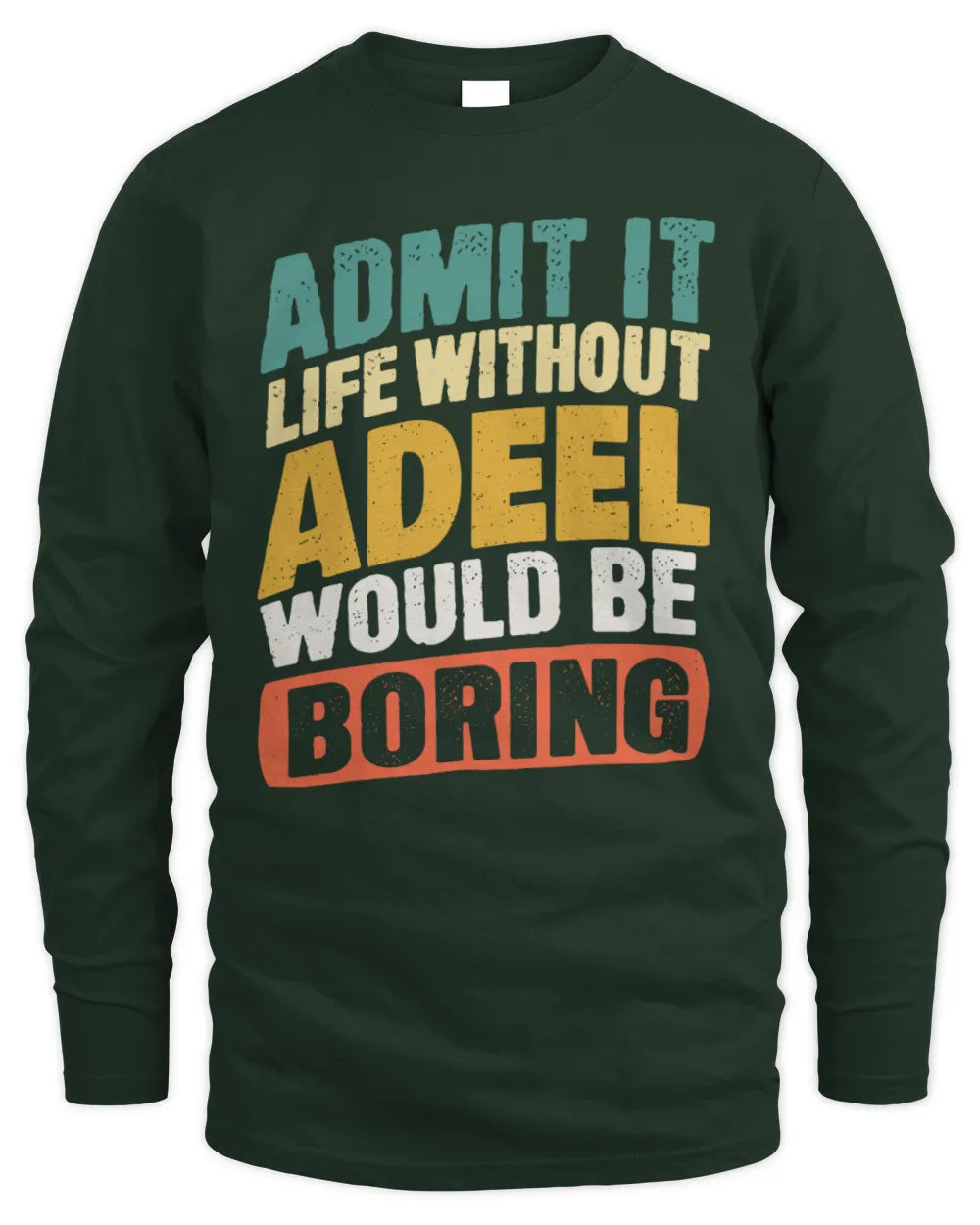 ADEEL TP88-K4-229
Personalized Funny Quote Apparel “Life Without NAME Would Be Boring” - Men's Long Sleeved T-Shirt - Forest Green