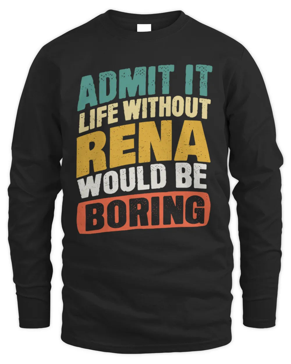 RENA TP88-K4-229
Personalized Funny Quote Apparel “Life Without NAME Would Be Boring” - Men's Long Sleeved T-Shirt - Black